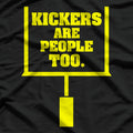 Kickers Are People Too - Football Fan T-Shirt