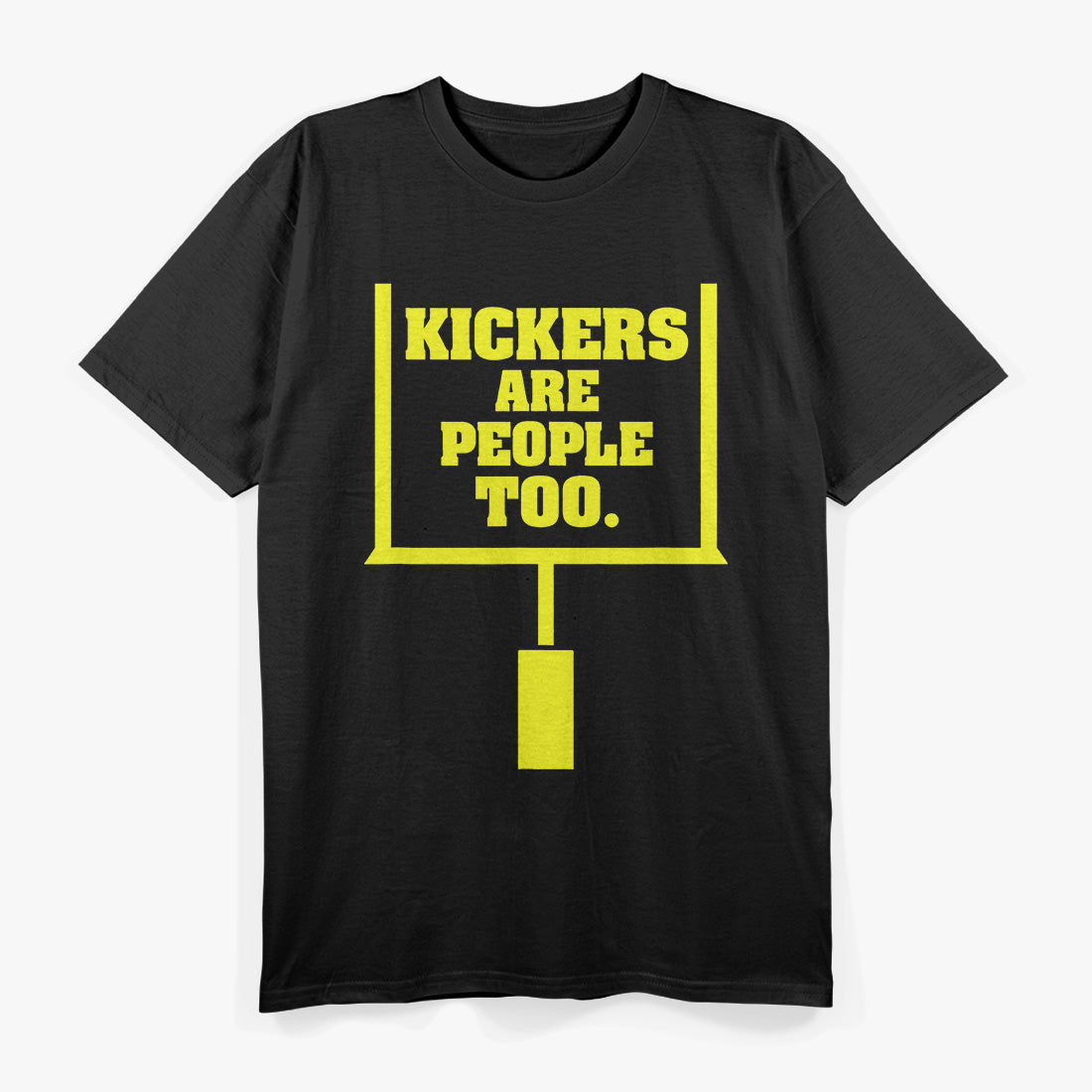 Kickers Are People Too - Football Fan T-Shirt