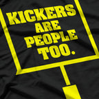 Kickers Are People Too - Football Fan T-Shirt