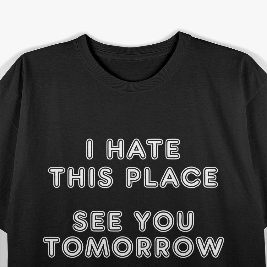 I Hate My Job – Funny Work Meme Graphic T-Shirt