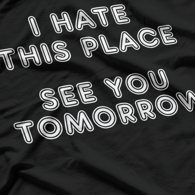 I Hate My Job – Funny Work Meme Graphic T-Shirt