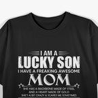 I Am a Lucky Son I Have a Freaking Awesome Mom T-Shirt
