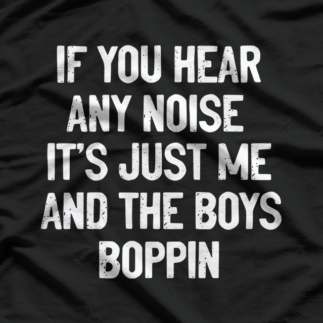 Funny Retro Quote – If You Hear Any Noise T-Shirt