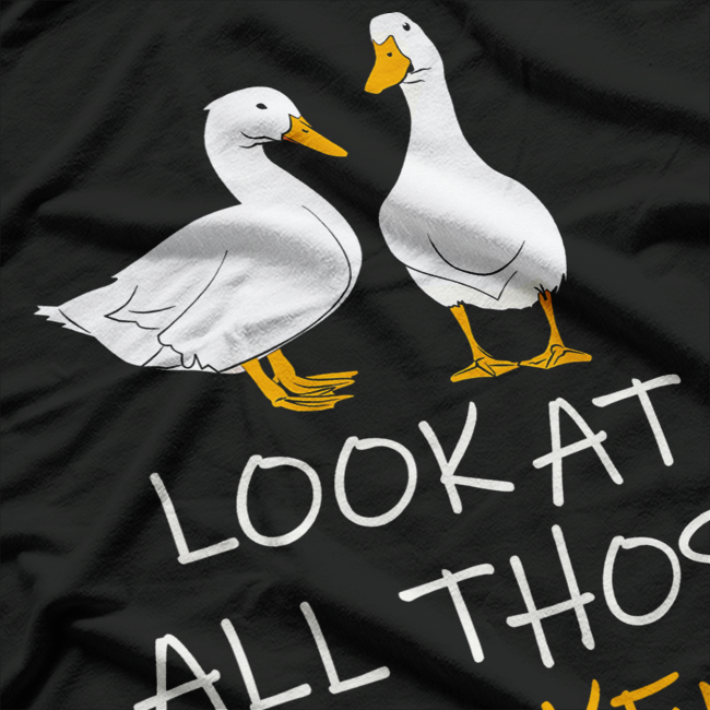 Look At All Those Chickens T-Shirt