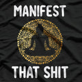 Manifest That Sh*t T-Shirt