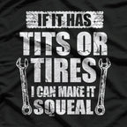 Funny Mechanic Tits or Tires, I Can Make It Squeal T-Shirt