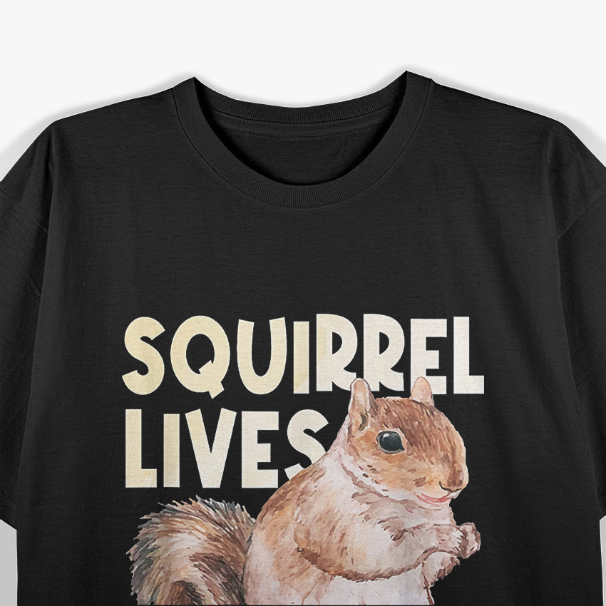 Squirrel Lives Matter Funny Animal Lover T-Shirt