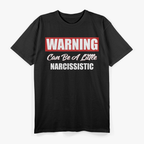 Warning May Be a Little Narcissistic Funny Humor Classic T-Shirt