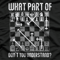 What Part Don’t You Get Funny Chess Player Graphic T-Shirt