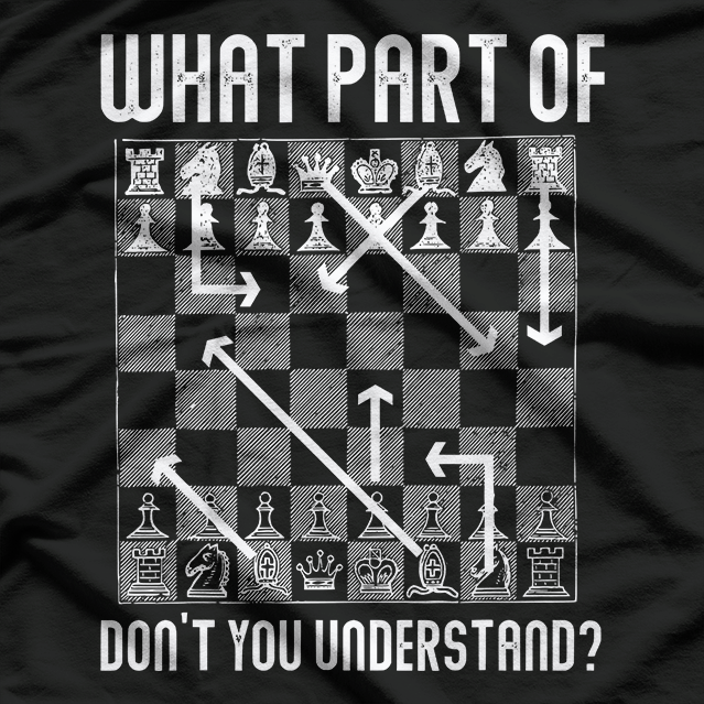 What Part Don’t You Get Funny Chess Player Graphic T-Shirt