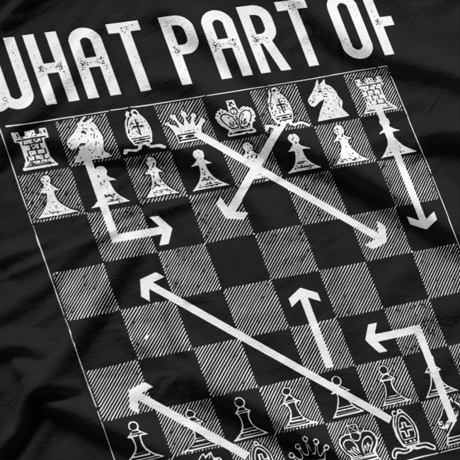 What Part Don’t You Get Funny Chess Player Graphic T-Shirt