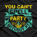 You Can't Spell Party Without PT, Physical Therapy T-Shirt