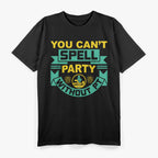 You Can't Spell Party Without PT, Physical Therapy T-Shirt