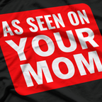 Your Mom Joke – Sarcastic Humor and Trash Talk Comedy Love T-Shirt