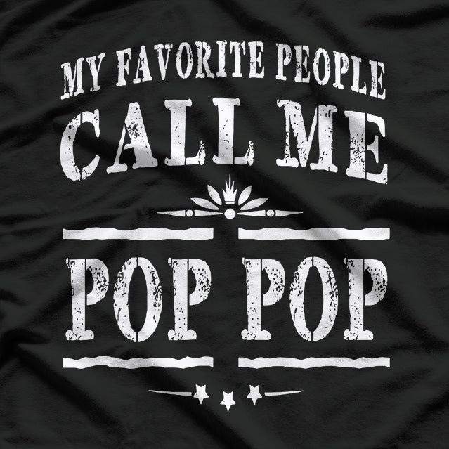 My Favorite People Call Me Pop Pop - Funny Grandpa T-Shirt