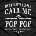 My Favorite People Call Me Pop Pop - Funny Grandpa T-Shirt