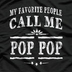 My Favorite People Call Me Pop Pop - Funny Grandpa T-Shirt