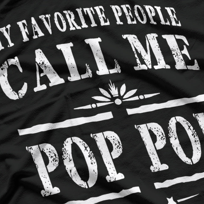 My Favorite People Call Me Pop Pop - Funny Grandpa T-Shirt