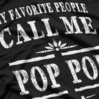 My Favorite People Call Me Pop Pop - Funny Grandpa T-Shirt