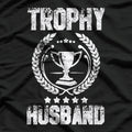 Trophy Husband – Funny Wedding Gift for Him T-Shirt