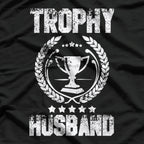 Trophy Husband – Funny Wedding Gift for Him T-Shirt