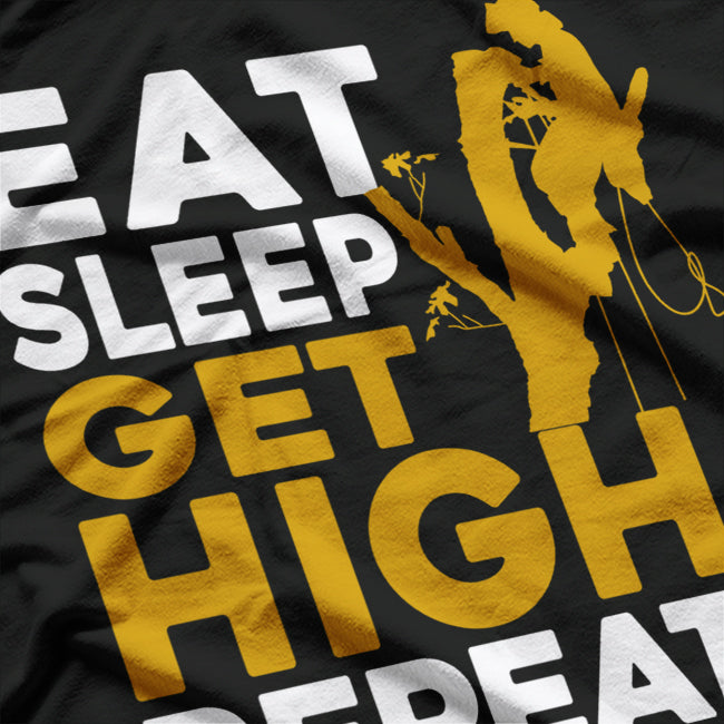 Eat Sleep Get High - Funny Arborist Tree Climber Logger T-Shirt