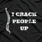 I Crack People Up – Chiropractic Joke T-Shirt