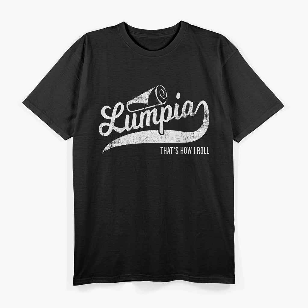 Lumpia: That’s How I Roll - Filipino Pride T-Shirt