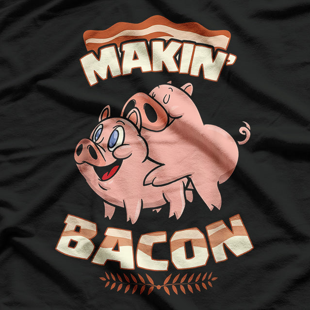 Makin’ Bacon: Funny Pig Lover’s T-Shirt
