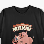 Makin’ Bacon: Funny Pig Lover’s T-Shirt