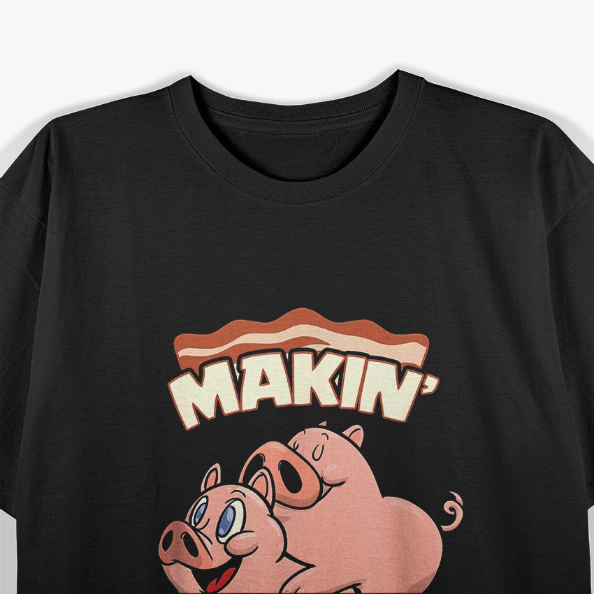 Makin’ Bacon: Funny Pig Lover’s T-Shirt