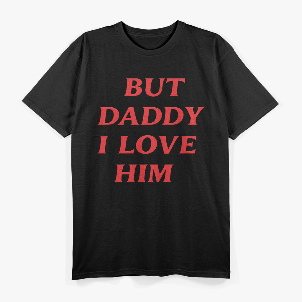 Harry But Daddy I Love Him Comic Love Funny Slogan T-Shirt