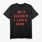 Harry But Daddy I Love Him Comic Love Funny Slogan T-Shirt