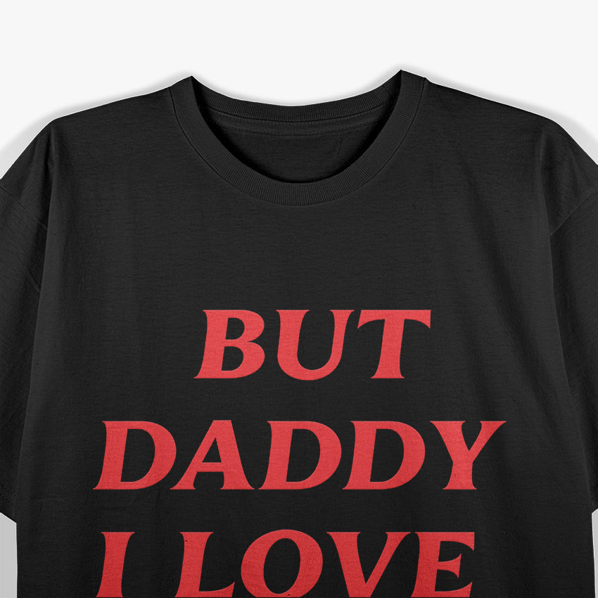 Harry But Daddy I Love Him Comic Love Funny Slogan T-Shirt