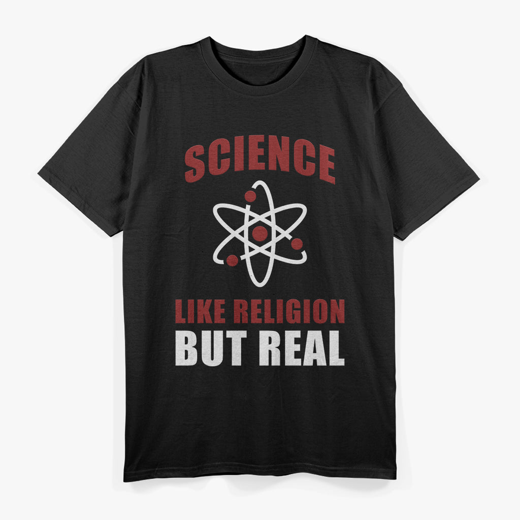 Science Like Religion But Real, Atheism Humanist T-Shirt