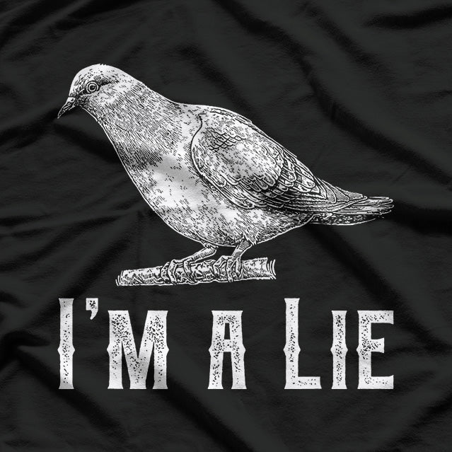 I Am a Lie: Birds Aren’t Real T-Shirt
