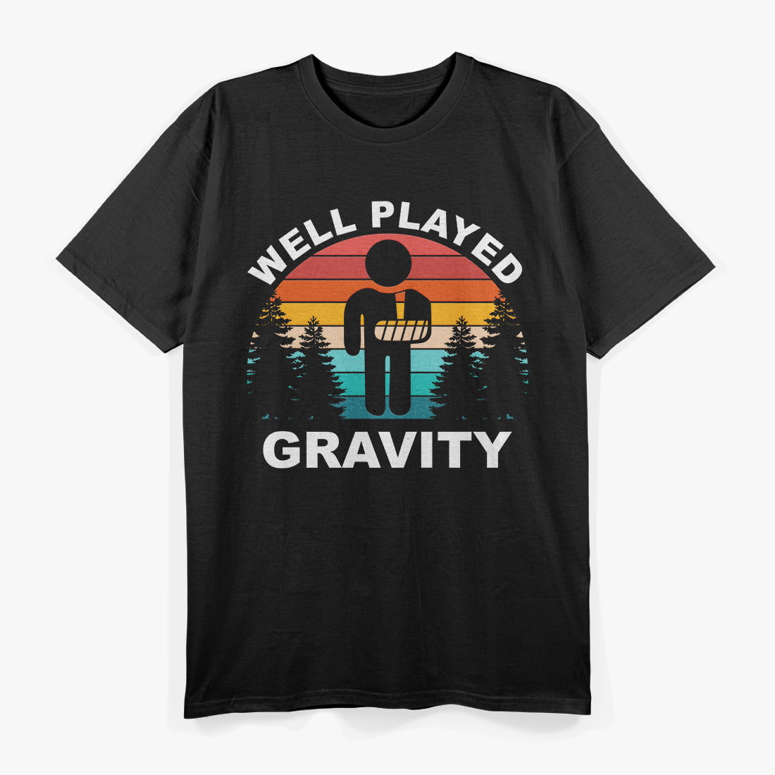Well Played, Gravity - Get Well Soon Broken Arm Humor T-Shirt
