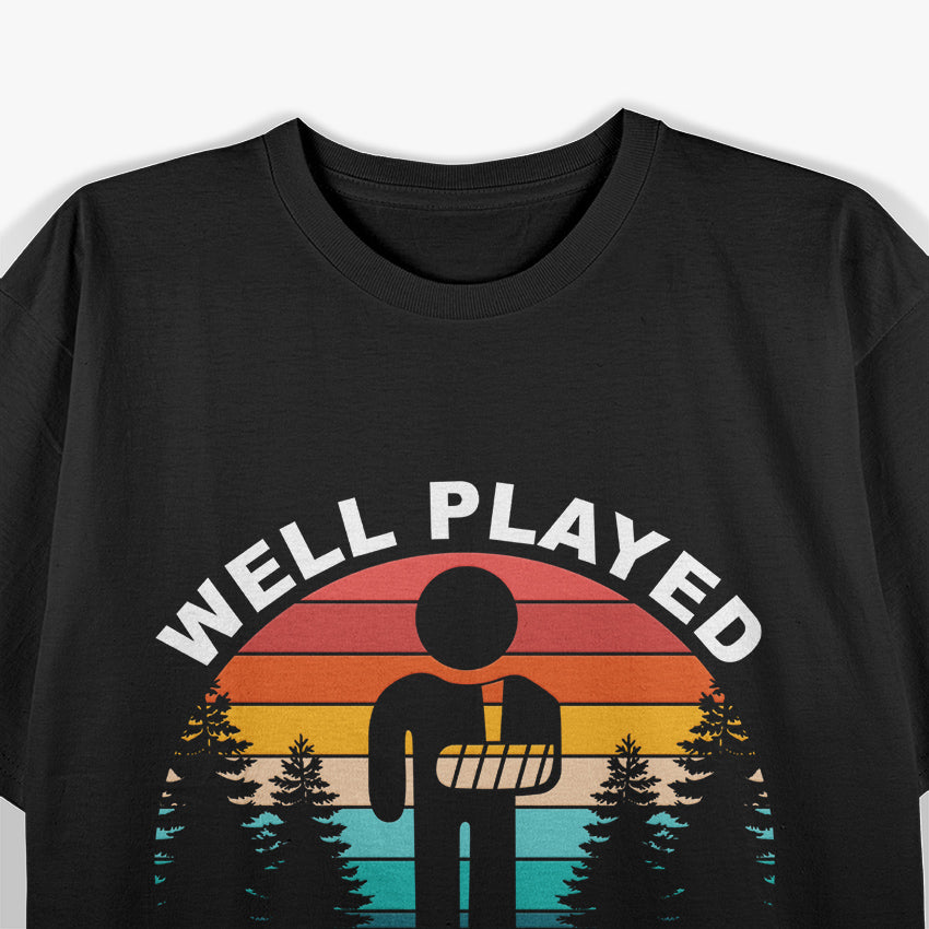 Well Played, Gravity - Get Well Soon Broken Arm Humor T-Shirt