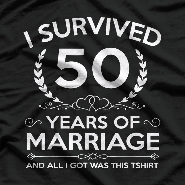 I Survived 50 Years of Marriage - Funny Anniversary Humor T-Shirt