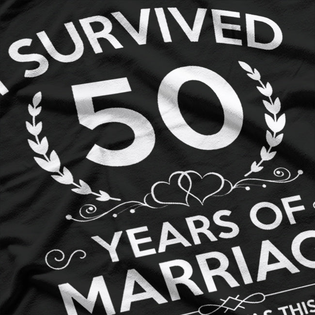 I Survived 50 Years of Marriage - Funny Anniversary Humor T-Shirt