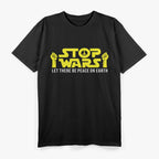 Stop Wars Funny Peace Lover Humor Statement T-Shirt