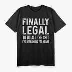 Finally Legal - Funny 21st Birthday T-Shirt