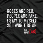 Roses Are Red People Are Fake I Stay To Myself The First 48 T-Shirt