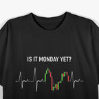 Is It Monday Yet? Investor and Day Trader's Motto T-Shirt