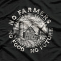 No Farmers, No Food, No Future - A Call to Honor Agriculture T-Shirt