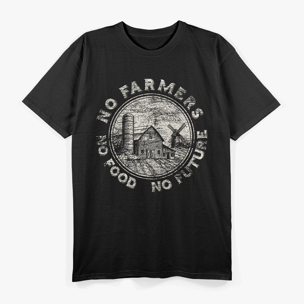No Farmers, No Food, No Future - A Call to Honor Agriculture T-Shirt