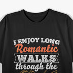 I Enjoy Long Romantic Walks Through The Hardware Store T-Shirt