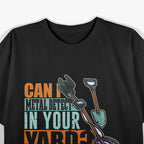 Metal Detector Gift For the Metal Detecting Enthusiast T-Shirt