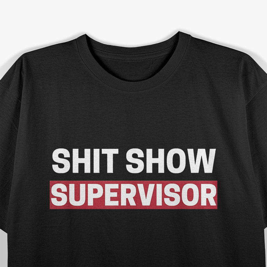 Shit Show Supervisor Boss Manager Mom Funny Mess Saying T-Shirt