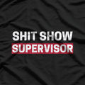 Shit Show Supervisor Boss Manager Mom Funny Mess Saying T-Shirt